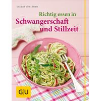 GU Richtig essen in Schwangerschaft und Stillzeit, 1 st, Gräfe und Unzer Verlag GmbH