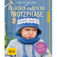 Gelassen durch die Trotzphase, 1 st, Gräfe und Unzer Verlag GmbH