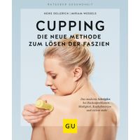 Cupping-Die neue Methode zum Lösen der Faszien RG, 1 st, Gräfe und Unzer Verlag GmbH