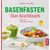 Basenfasten - Das Kochbuch